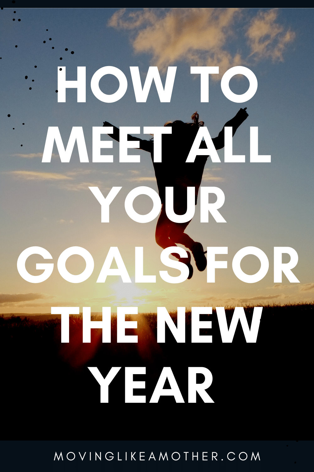 How To Make & Stick To Your New Year's Resolutions - Moving Like A Mother